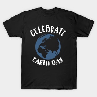 Celebrate Earth Day T-Shirt